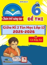 6 Đề thi Tin học 12 giữa Kì 2 Chân Trời Sáng Tạo 2025-2026 (Có đáp án)